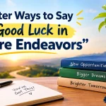 Better Ways to Say “Good Luck in Future Endeavors”