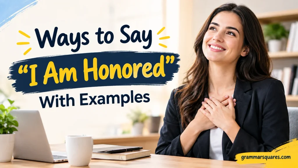 Ways to Say “I Am Honored” With Examples 